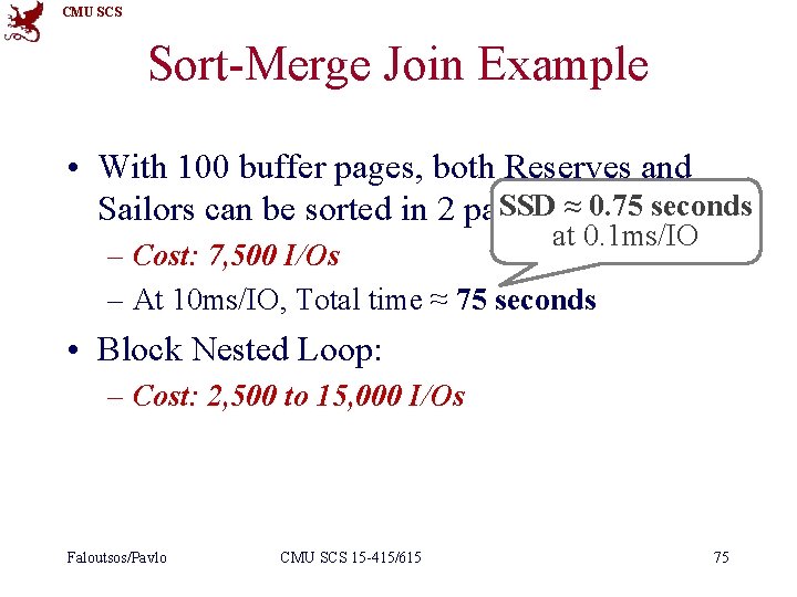 CMU SCS Sort-Merge Join Example • With 100 buffer pages, both Reserves and SSD