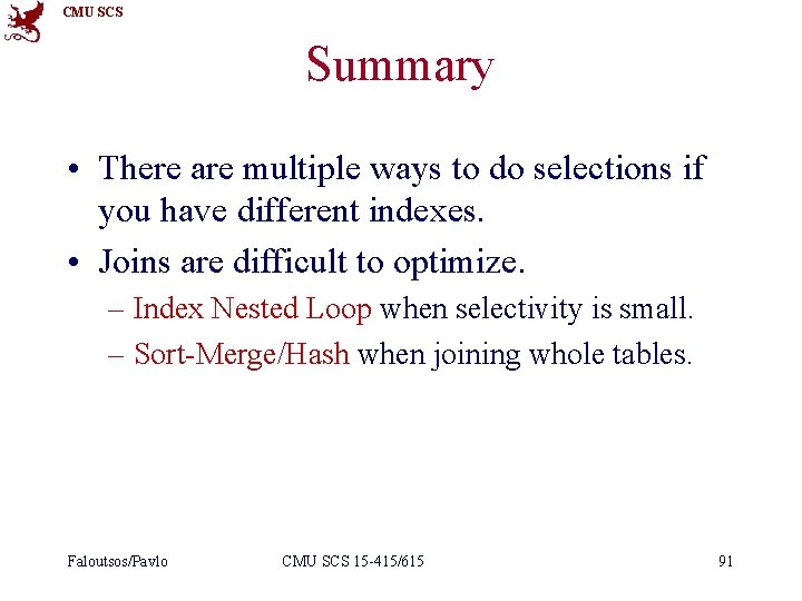 CMU SCS Summary • There are multiple ways to do selections if you have