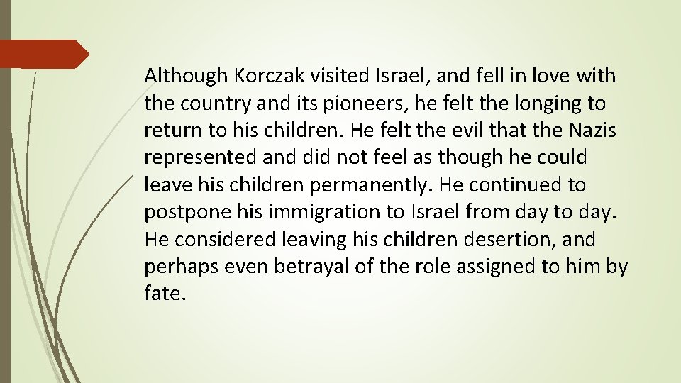  Although Korczak visited Israel, and fell in love with the country and its