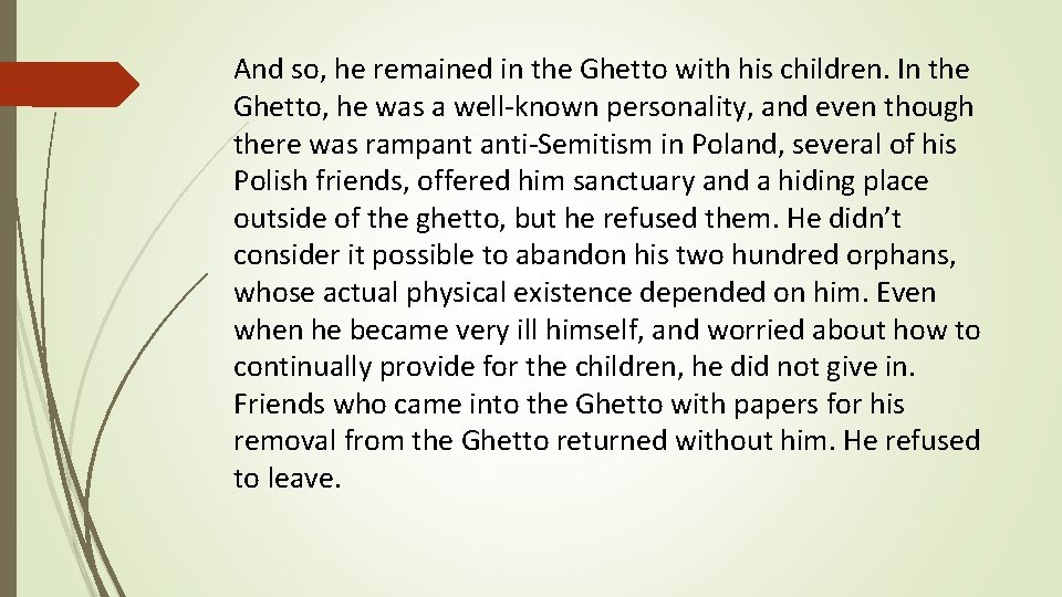And so, he remained in the Ghetto with his children. In the Ghetto, he
