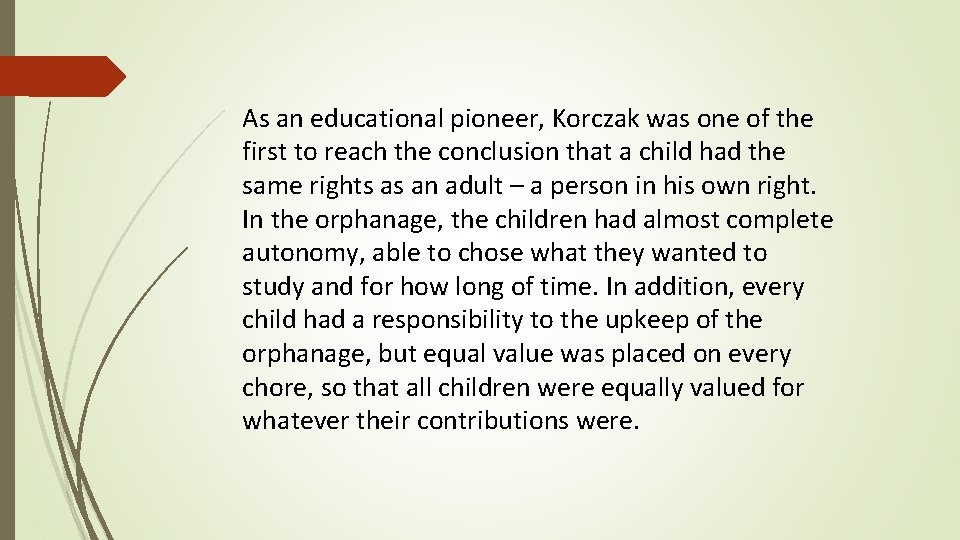  As an educational pioneer, Korczak was one of the first to reach the