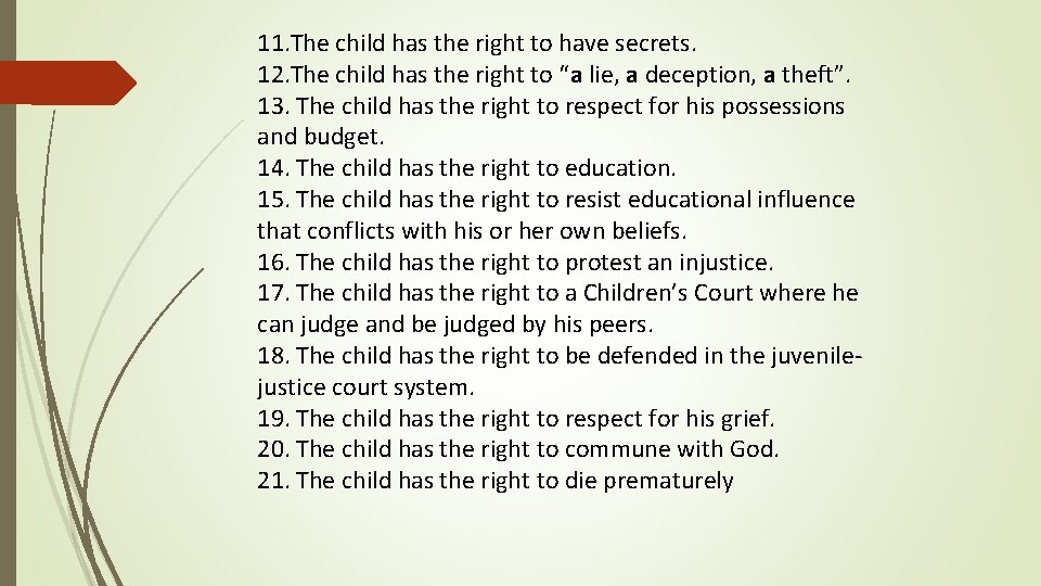 11. The child has the right to have secrets. 12. The child has the