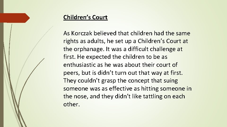  Children’s Court As Korczak believed that children had the same rights as adults,