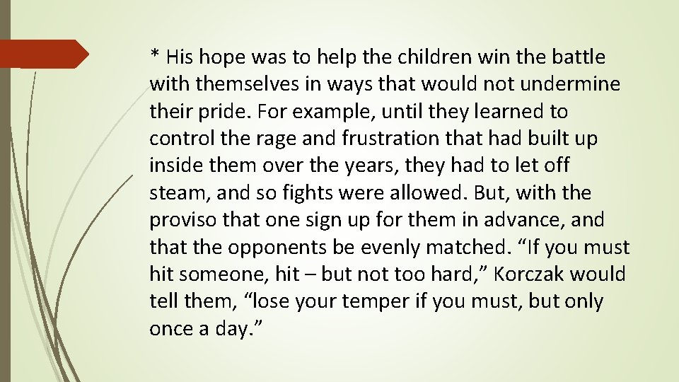  * His hope was to help the children win the battle with themselves