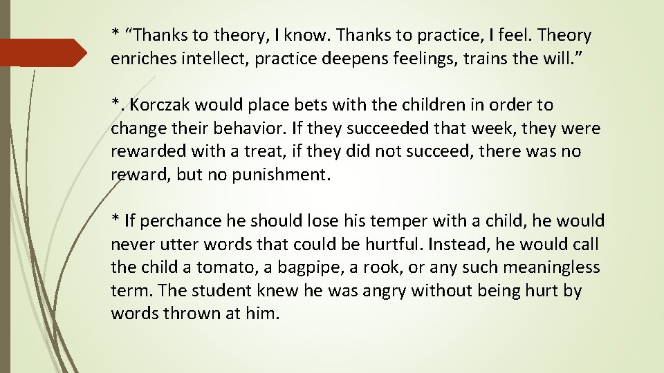 * “Thanks to theory, I know. Thanks to practice, I feel. Theory enriches intellect,