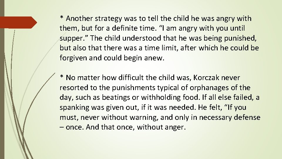 * Another strategy was to tell the child he was angry with them, but