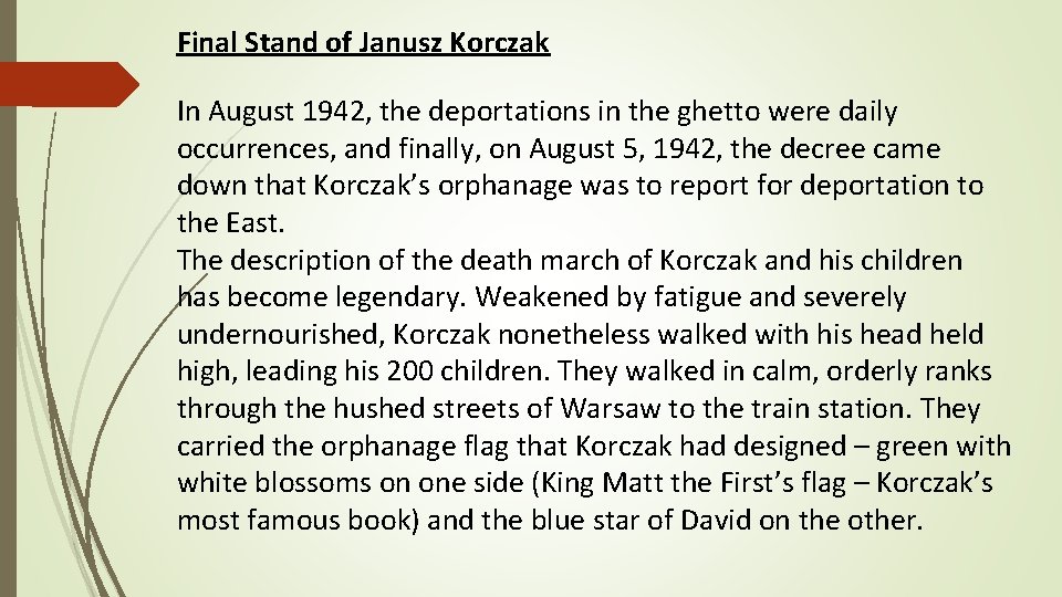 Final Stand of Janusz Korczak In August 1942, the deportations in the ghetto were