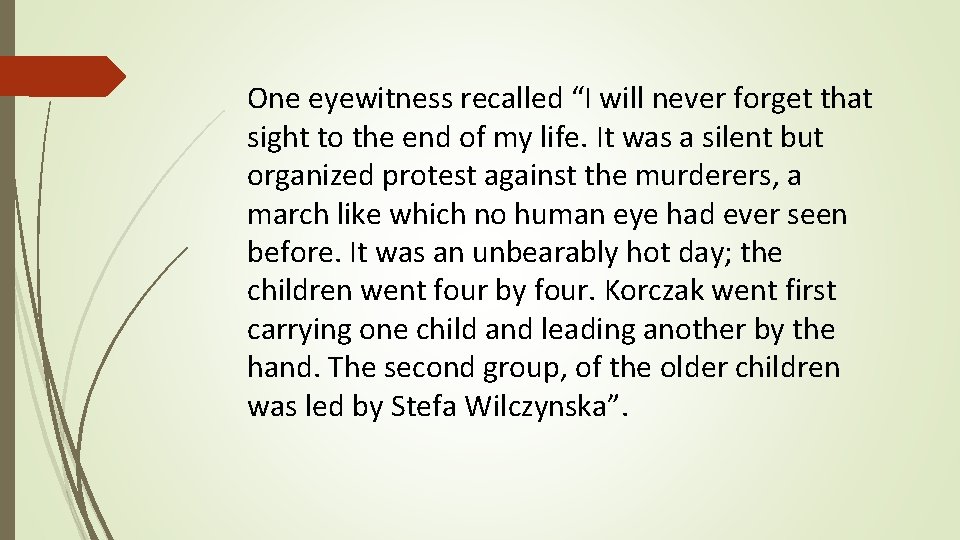 One eyewitness recalled “I will never forget that sight to the end of my