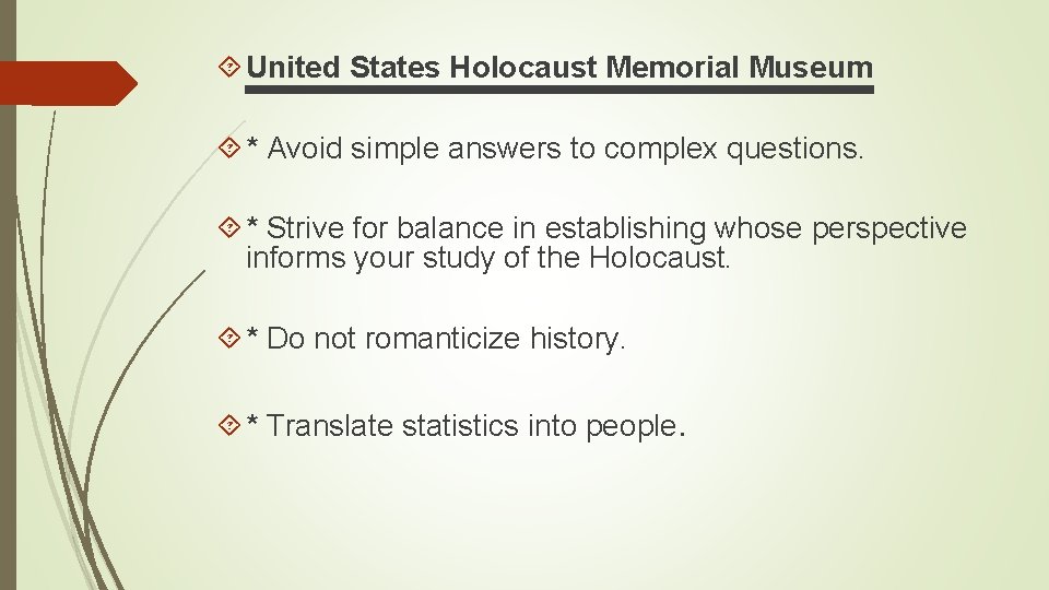 United States Holocaust Memorial Museum * Avoid simple answers to complex questions. *