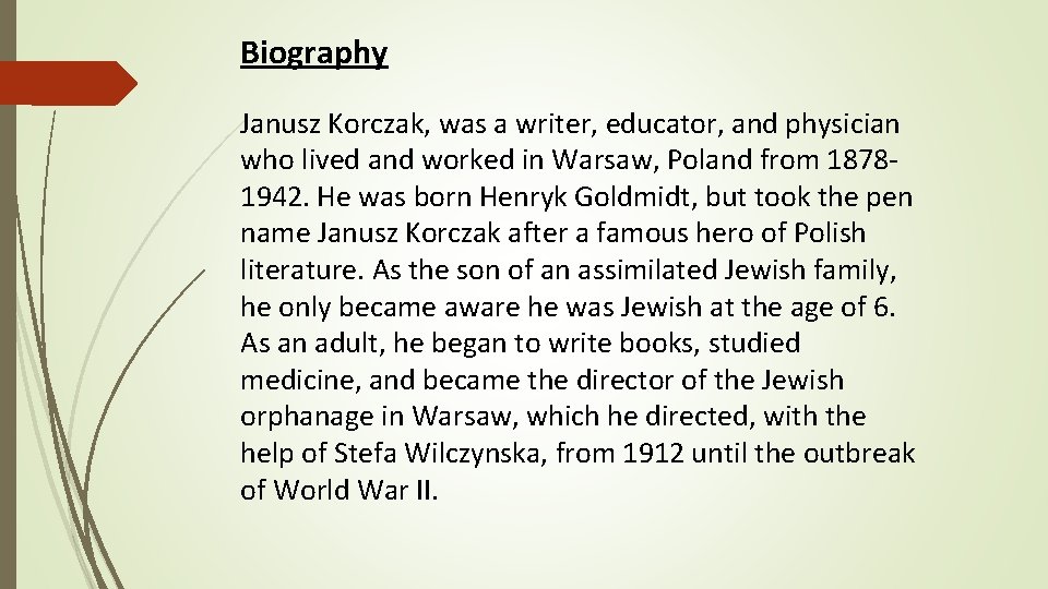 Biography Janusz Korczak, was a writer, educator, and physician who lived and worked in