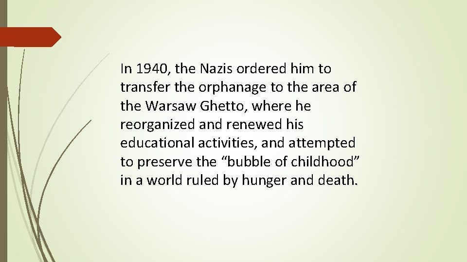  In 1940, the Nazis ordered him to transfer the orphanage to the area