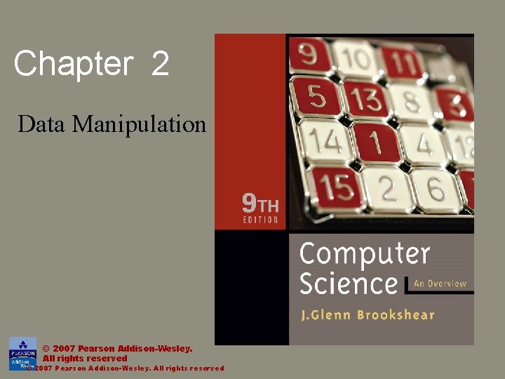 Chapter 2 Data Manipulation © 2007 Pearson Addison-Wesley. All rights reserved 