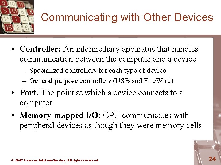 Communicating with Other Devices • Controller: An intermediary apparatus that handles communication between the