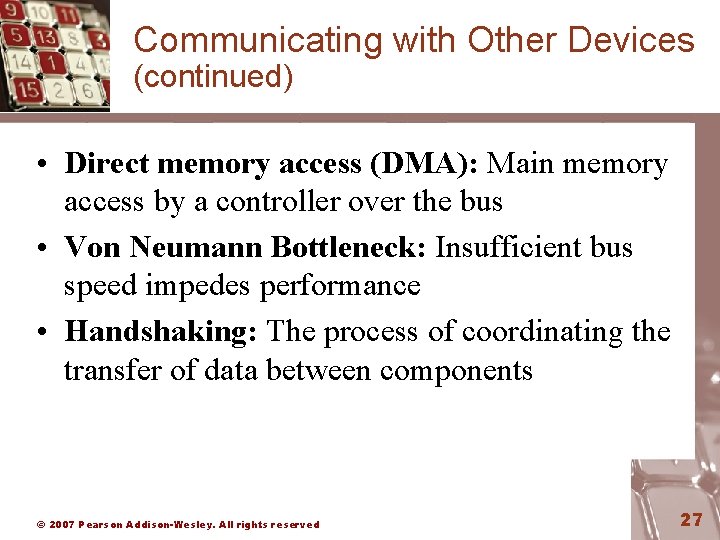 Communicating with Other Devices (continued) • Direct memory access (DMA): Main memory access by