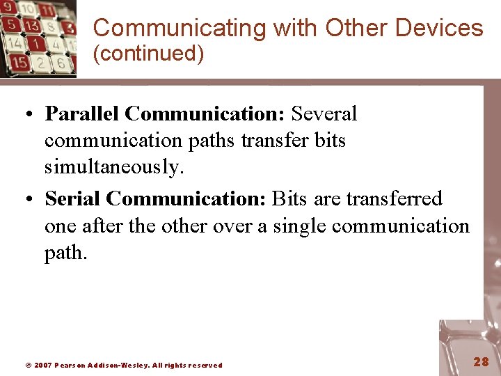 Communicating with Other Devices (continued) • Parallel Communication: Several communication paths transfer bits simultaneously.