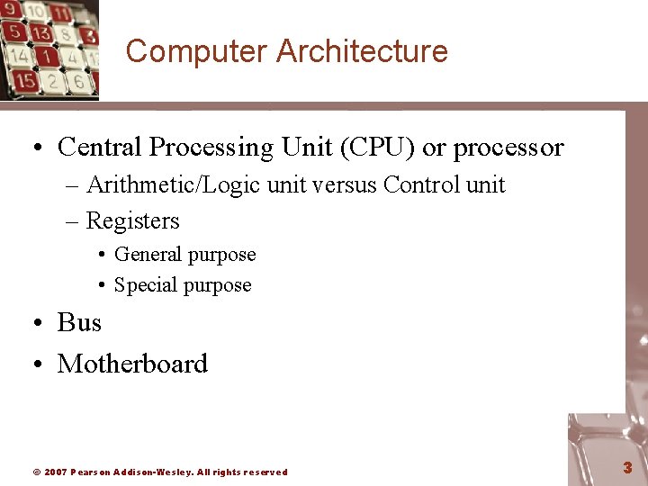 Computer Architecture • Central Processing Unit (CPU) or processor – Arithmetic/Logic unit versus Control