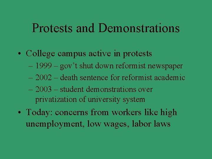 Protests and Demonstrations • College campus active in protests – 1999 – gov’t shut