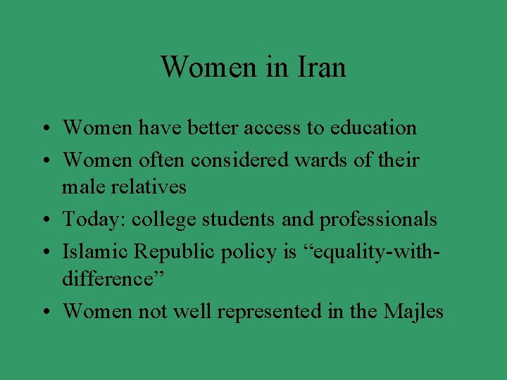 Women in Iran • Women have better access to education • Women often considered