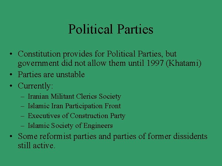 Political Parties • Constitution provides for Political Parties, but government did not allow them