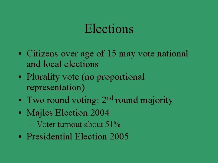 Elections • Citizens over age of 15 may vote national and local elections •