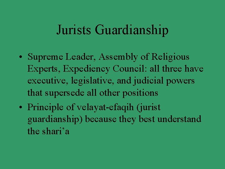 Jurists Guardianship • Supreme Leader, Assembly of Religious Experts, Expediency Council: all three have