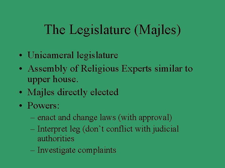 The Legislature (Majles) • Unicameral legislature • Assembly of Religious Experts similar to upper