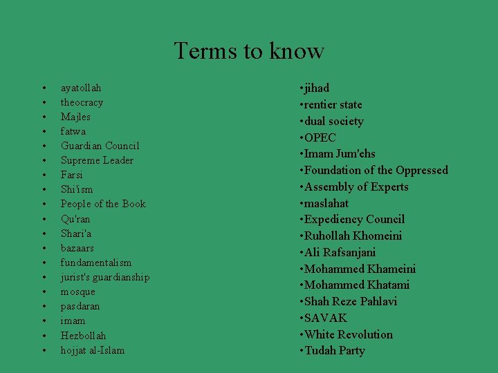 Terms to know • • • • • ayatollah theocracy Majles fatwa Guardian Council