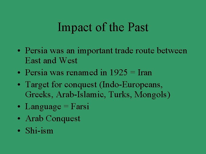 Impact of the Past • Persia was an important trade route between East and