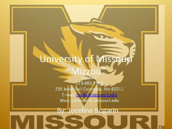 University of Missouri “Mizzou” Contact: 573 -882 -7786 230 Jesse Hall Columbia, Mo 65211