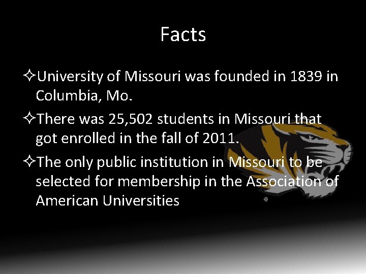 Facts ²University of Missouri was founded in 1839 in Columbia, Mo. ²There was 25,