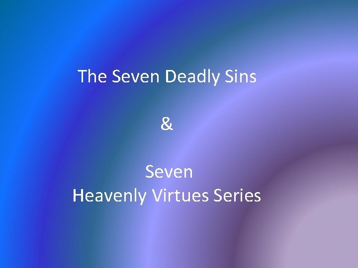The Seven Deadly Sins & Seven Heavenly Virtues Series 