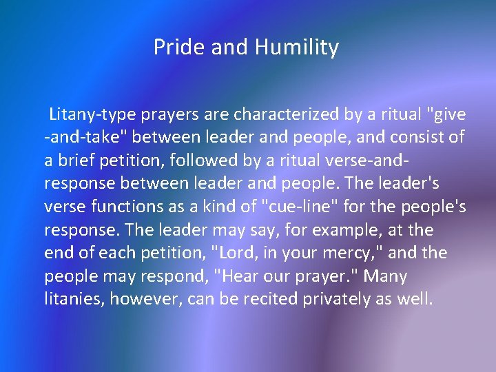 Pride and Humility Litany-type prayers are characterized by a ritual "give -and-take" between leader