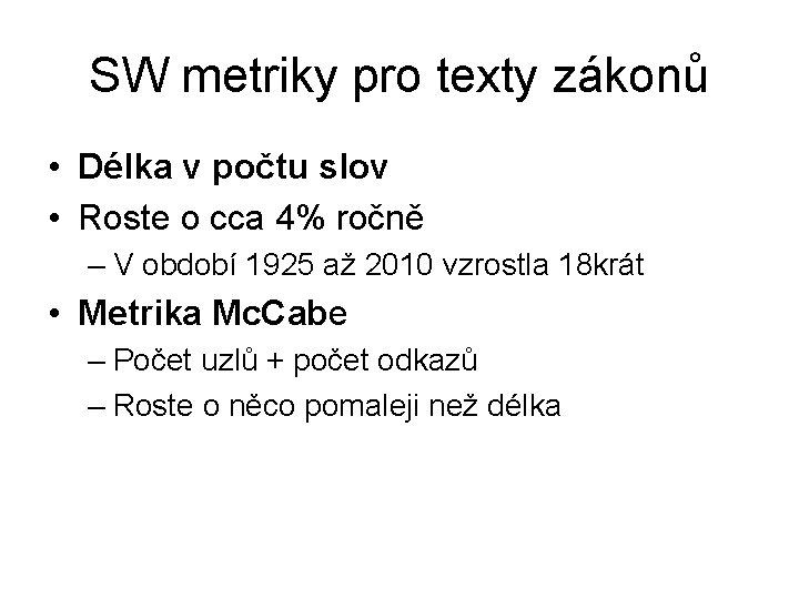 SW metriky pro texty zákonů • Délka v počtu slov • Roste o cca