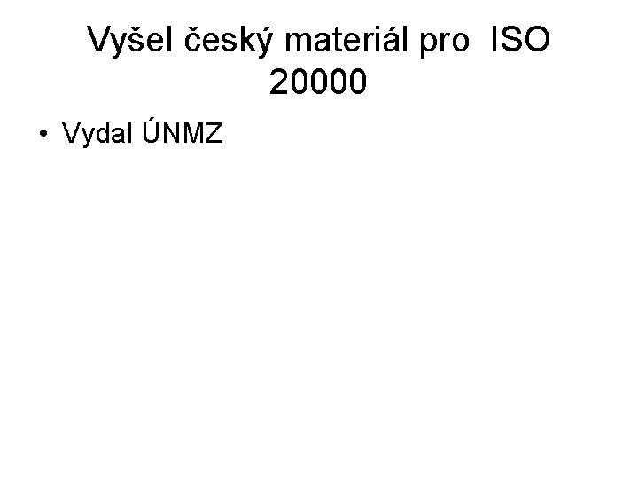 Vyšel český materiál pro ISO 20000 • Vydal ÚNMZ 