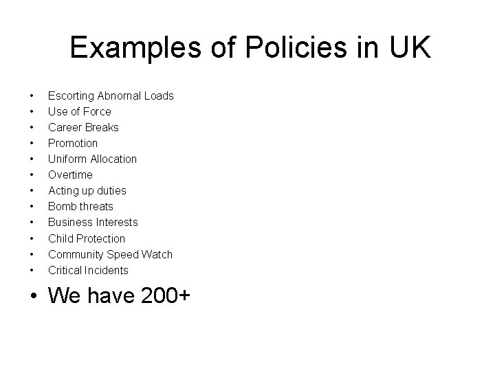 Examples of Policies in UK • • • Escorting Abnornal Loads Use of Force