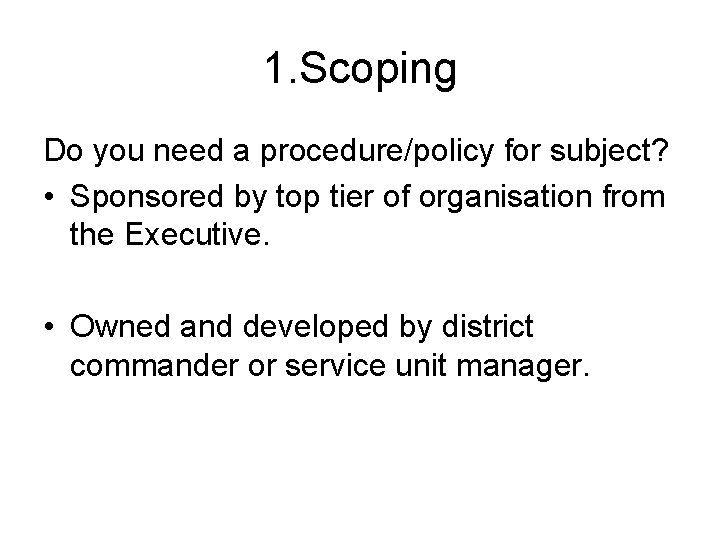 1. Scoping Do you need a procedure/policy for subject? • Sponsored by top tier