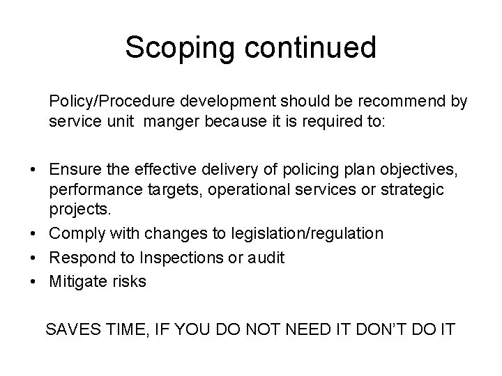 Scoping continued Policy/Procedure development should be recommend by service unit manger because it is