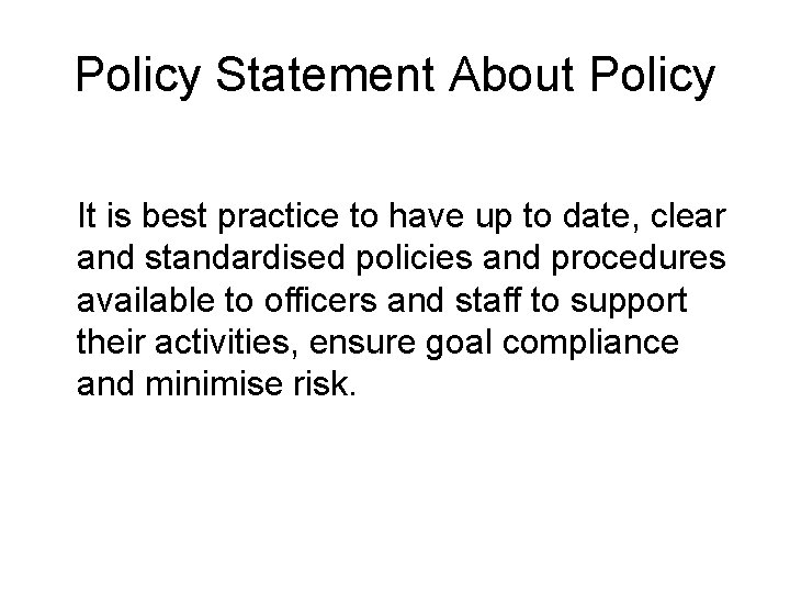 Policy Statement About Policy It is best practice to have up to date, clear