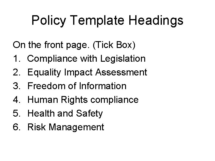 Policy Template Headings On the front page. (Tick Box) 1. Compliance with Legislation 2.