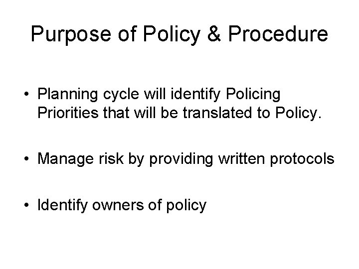 Purpose of Policy & Procedure • Planning cycle will identify Policing Priorities that will
