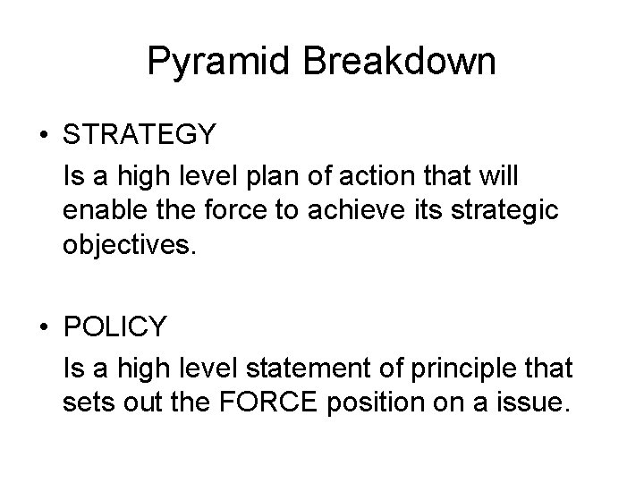 Pyramid Breakdown • STRATEGY Is a high level plan of action that will enable