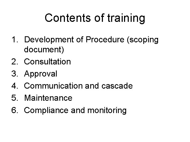 Contents of training 1. Development of Procedure (scoping document) 2. Consultation 3. Approval 4.