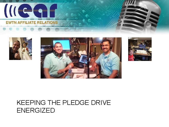 KEEPING THE PLEDGE DRIVE ENERGIZED 