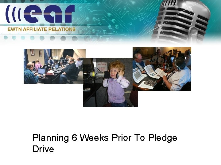 Planning 6 Weeks Prior To Pledge Drive 