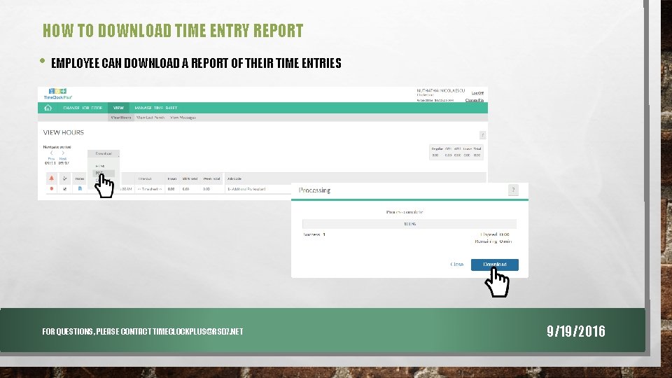 HOW TO DOWNLOAD TIME ENTRY REPORT • EMPLOYEE CAN DOWNLOAD A REPORT OF THEIR