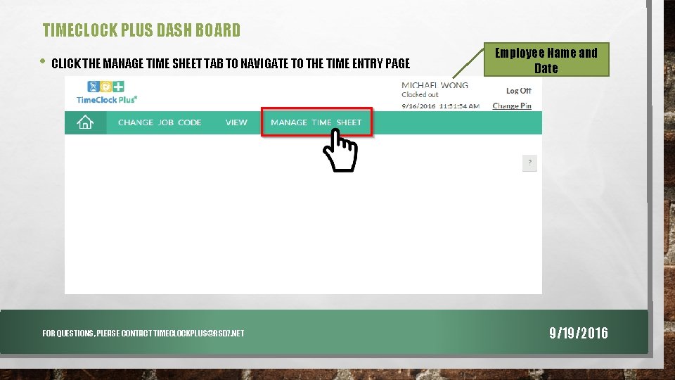 TIMECLOCK PLUS DASH BOARD • CLICK THE MANAGE TIME SHEET TAB TO NAVIGATE TO TIMECLOCK PLUS DASH BOARD • CLICK THE MANAGE TIME SHEET TAB TO NAVIGATE TO
