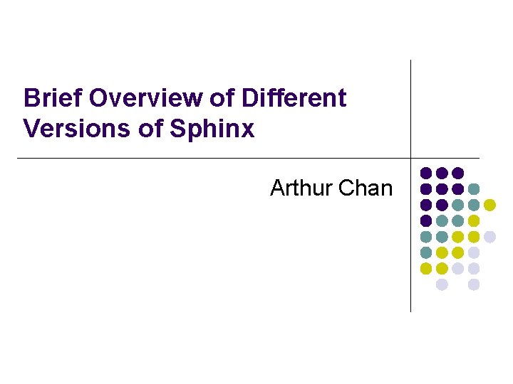 Brief Overview of Different Versions of Sphinx Arthur Chan 