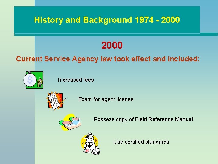 History and Background 1974 - 2000 Current Service Agency law took effect and included: