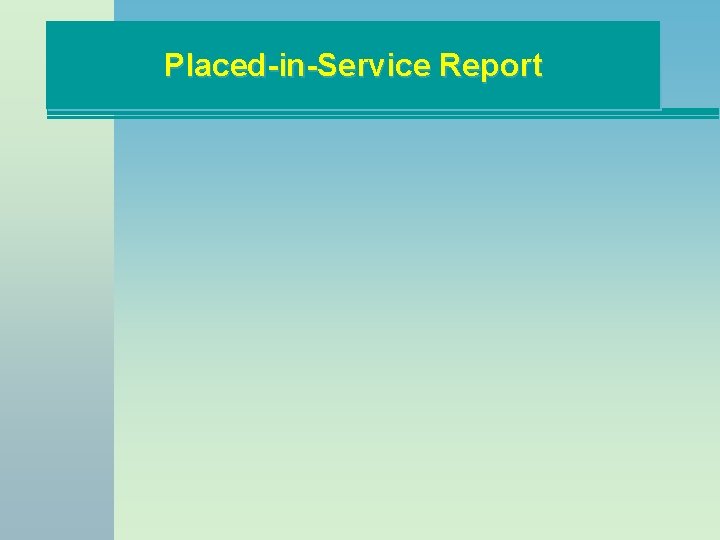 Placed-in-Service Report 