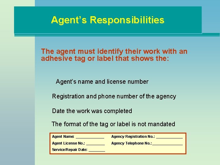 Agent’s Responsibilities The agent must identify their work with an adhesive tag or label